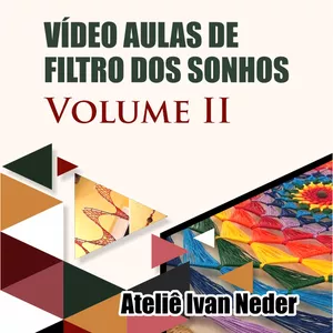 Curso Vídeo Aulas de Filtro dos Sonhos Volume ll