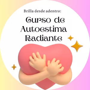 Imagen de portada para Curso online Brilla desde adentro: Curso de Autoestima Radiante