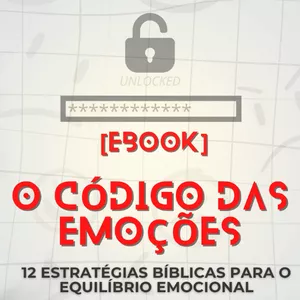 Imagem de capa para o Ebook O Código das Emoções: 12 Estratégias Bíblicas para o Equilíbrio Emocional