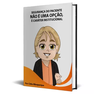 Imagem de capa para o Ebook Segurança do paciente NÃO É OPÇÃO, é caráter institucional