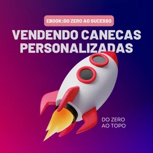 Imagem de capa para o Ebook Do Zero ao Sucesso: Guia Definitivo para Lucrar com a Venda de Canecas Personalizadas e Alcançar sua Independência Financeira!