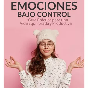 Imagen de portada para Ebook Emociones bajo control :“Guía Práctica para una  Vida Equilibrada y Productiva"