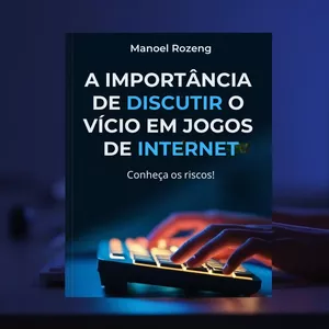 Imagem de capa para o Ebook A Importância de Discutir o Vício em Jogos de Internet