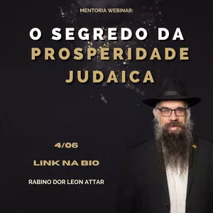 Imagem de capa para o Evento online A VERDADEIRA PROSPERIDADE JUDAICA com Rabino Dor Leon Attar