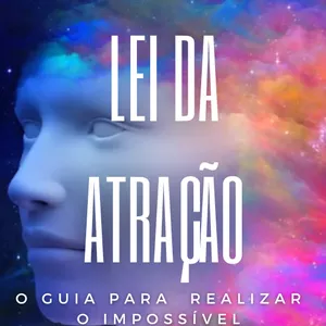Imagem de capa para o Ebook Lei da Atração - O Guia para Realizar o Impossível
