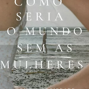 Imagem de capa para o Ebook Como seria o mundo sem as Mulheres?