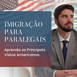 Imagem de Curso de Imigração para Paralegais criado por Joao Mateus Loyola Machado na hotmart