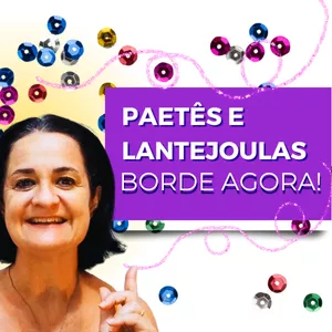 Imagem de capa para o Curso online Bordado à mão com Lantejoulas e Paetês - Renata Callado.