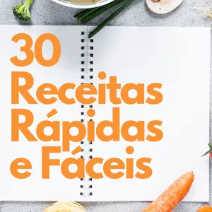 Imagem de capa para o Ebook 30 Receitas Rápidas e Fáceis