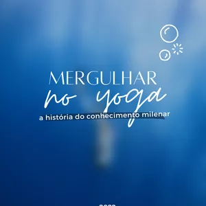 Mergulhar no Yoga - Volume 1 (A História do Conhecimento Milenar)