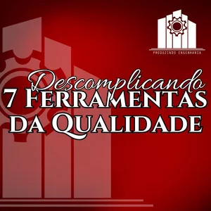 Descomplicando As 7 Ferramentas da Qualidade por Produzindo Engenharia