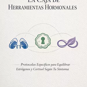 Imagen de portada para Ebook "La Caja de Herramientas Hormonales: Protocolos Específicos para Equilibrar Estrógenos y Cortisol Según Tu Síntoma"