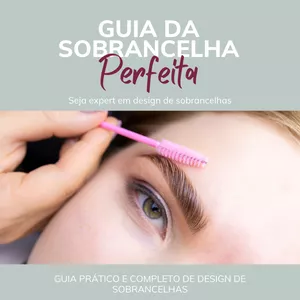 Imagem de capa para o Ebook Guia da sobrancelha perfeita! Seja expert em design de sobrancelhas!