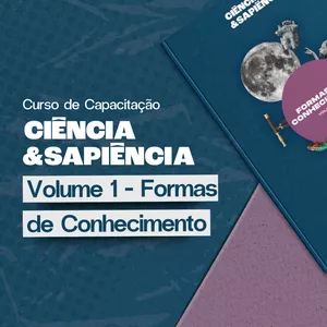 Imagem de capa para o Curso online Curso do Programa Ciência &amp; Sapiência Volume 1 - Formas de Conhecimento 