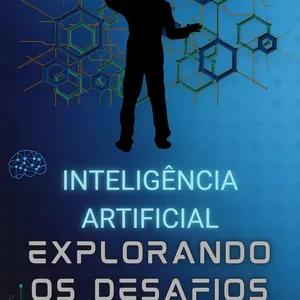 Imagem de capa para o Ebook Inteligência Artificial: Explorando os Desafios e Perigos