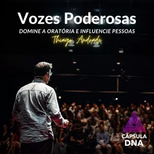 Vozes Poderosas - Domine a Oratória e Influencie Pessoas