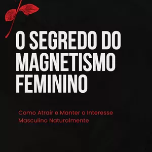 Imagem de capa para o Ebook O Segredo do Magnetismo Feminino: Como Atrair e Manter o Interesse Masculino Naturalmente