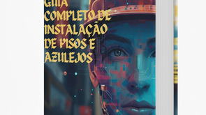 Guia Completo de Instalação de Pisos e Azulejos