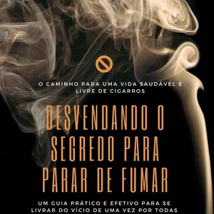 Imagem de capa para o Ebook Desvendando o Segredo para Parar de Fumar