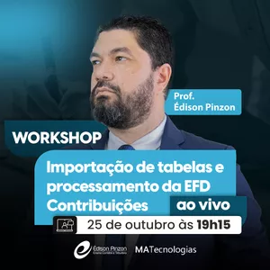 Imagem de capa para o Evento online Workshop Importação de tabelas / processamento da EFD Contribuições (MA Sistemas) | Prof. Édison Pinzon