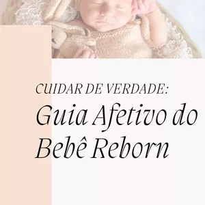 Imagem de capa para o Ebook Cuidar de verdade: Guia Afetivo do Bebê Reborn