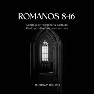 Imagem de capa para o Curso online IMERSÃO EM ROMANOS 8-16: SANTIFICAÇÃO, ISRAEL E ÉTICA COMUNITÁRIA