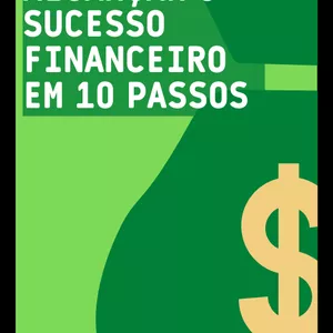 Como Alcançar o Sucesso Financeiro em 10 Passos