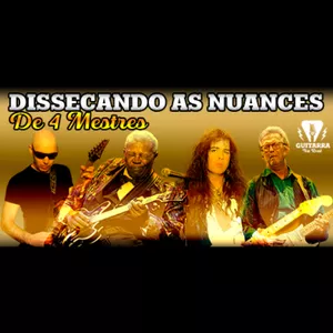 Curso DE B.B.KING/ERIC CLAPTON A SATRIANI/MALMSTEEN - DISSECANDO O FEELING DE 4 MESTRES DA GUITARRA