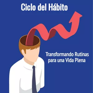 Imagen de portada para Ebook Ciclo del Hábito: Transformando Rutinas para una Vida Plena