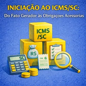 Imagem do curso INICIAÇÃO AO ICMS/SC: Do Fato Gerador às Obrigações Acessórias - GRAVADO - 26/03/2026