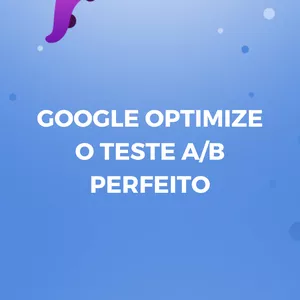 Imagem de capa para o Curso online Google Optimize: O teste a/b perfeito