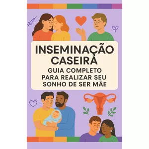 Imagem de capa para o Ebook INSEMINAÇÃO CASEIRA: GUIA COMPLETO PARA REALIZAR SEU SONHO DE SER MÃE