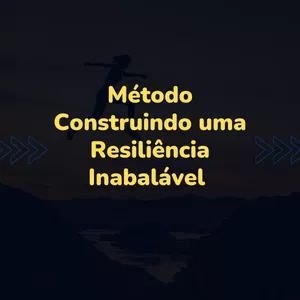 Imagem de capa para o Curso online Método Construindo uma Resiliência Inabalável 
