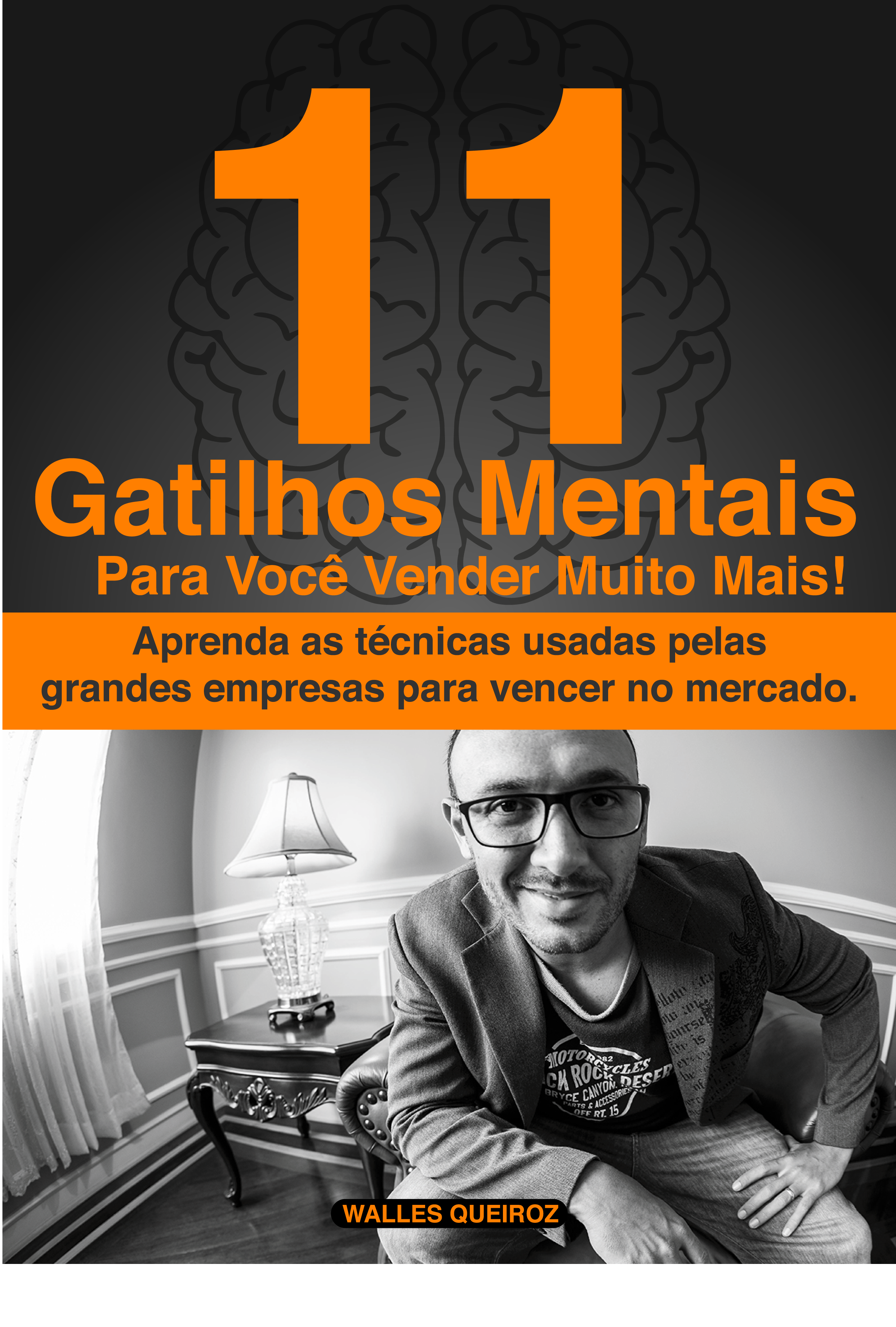 11 Gatilhos Mentais Para Você Vender Muito Mais!