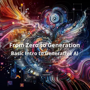 Cover image for Online course From Zero to Generation: Basic Introduction to Generative AI