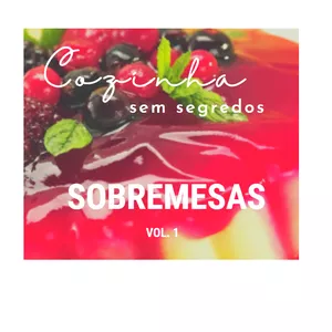 Imagem de capa para o Ebook Cozinha Sem Segredos - SOBREMESAS - Volume 1