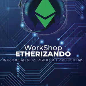 Imagem de capa para o Evento presencial WorkShop Etherizando - Introdução ao mercado de Criptomoedas - I