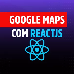Imagem do curso Google Maps com ReactJS