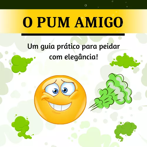 O PUM AMIGO! Um guia prático para peidar com elegância