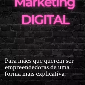 Imagem de capa para o Ebook MARKETING DIGITAL  Para Mães que querem  ser Empreendedoras de uma forma mais Explicativa 