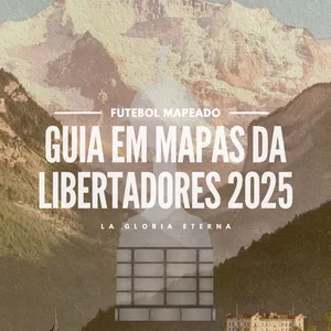 Imagem de capa para o Ebook Guia em Mapas da Libertadores 2025