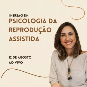 Imagem de capa para o Evento online Imersão em Psicologia da Reprodução Assistida