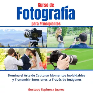 Imagen de portada para Ebook Curso de  Fotografía  para Principiantes   Domina el Arte de Capturar Momentos Inolvidables y transmitir Emociones a Través de Imágenes  