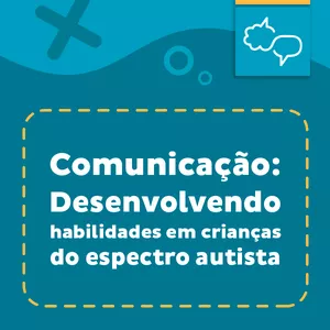 Imagem de capa para o Curso online Comunicação: Desenvolvendo habilidades em crianças do espectro autista