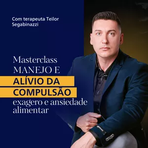 Imagem de capa para o Curso online Masterclass com Teilor - Manejo e Alívio da compulsão, exagero e ansiedade alimentar