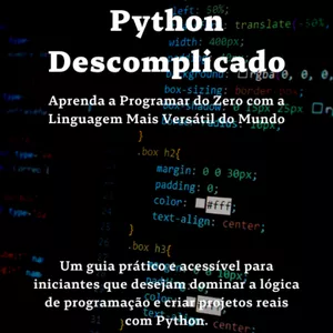 Imagem de capa para o Ebook Ebook - Programação com Python - Python Descomplicado - Aprenda a Programar do Zero com a Liguagem mais Versátil do Mundo