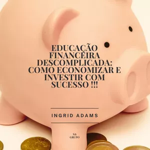 Imagem do curso Educação Financeira Descomplicada: Como Economizar e Investir com Sucesso