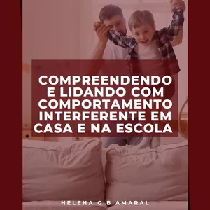 Imagem de capa para o Ebook COMPREENDENDO E LIDANDO COM COMPORTAMENTO INTERFERENTE EM CASA E NA ESCOLA