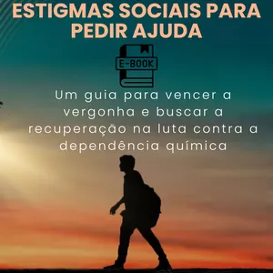 Imagem de capa para o Ebook Superando a Vergonha e os Estigmas Sociais para Pedir Ajuda: Um Guia Prático para Vencer a Vergonha e Buscar a Recuperação na Luta Contra a Dependência Química.