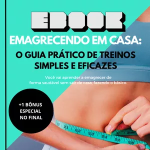 Imagem de capa para o Ebook Emagrecendo em Casa: O Guia Prático de Treinos Simples e Eficazes
